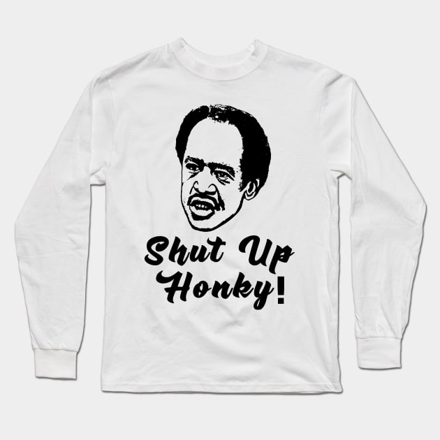 Shut Up Honky! Long Sleeve T-Shirt by western.dudeooles